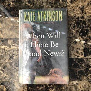 When Will There Be Good News? by Kate Atkinson 2008 1st US Edition Hardcover DJ